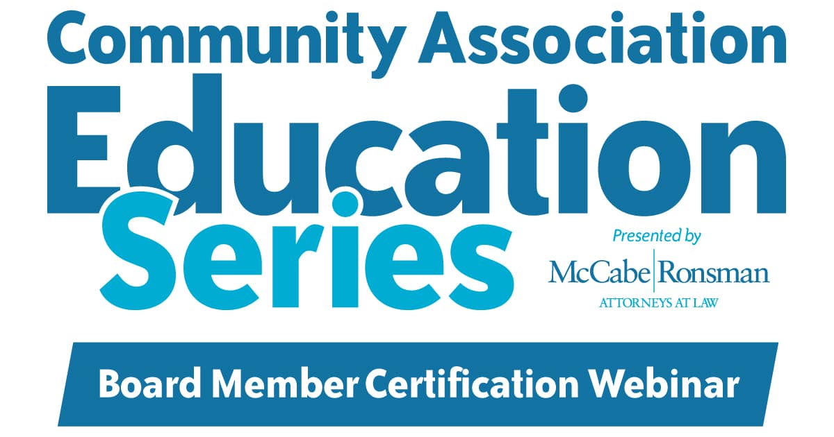 Community Association Education Series: Presented by McCabe and Ronsman; Board Member Certification Webinar 